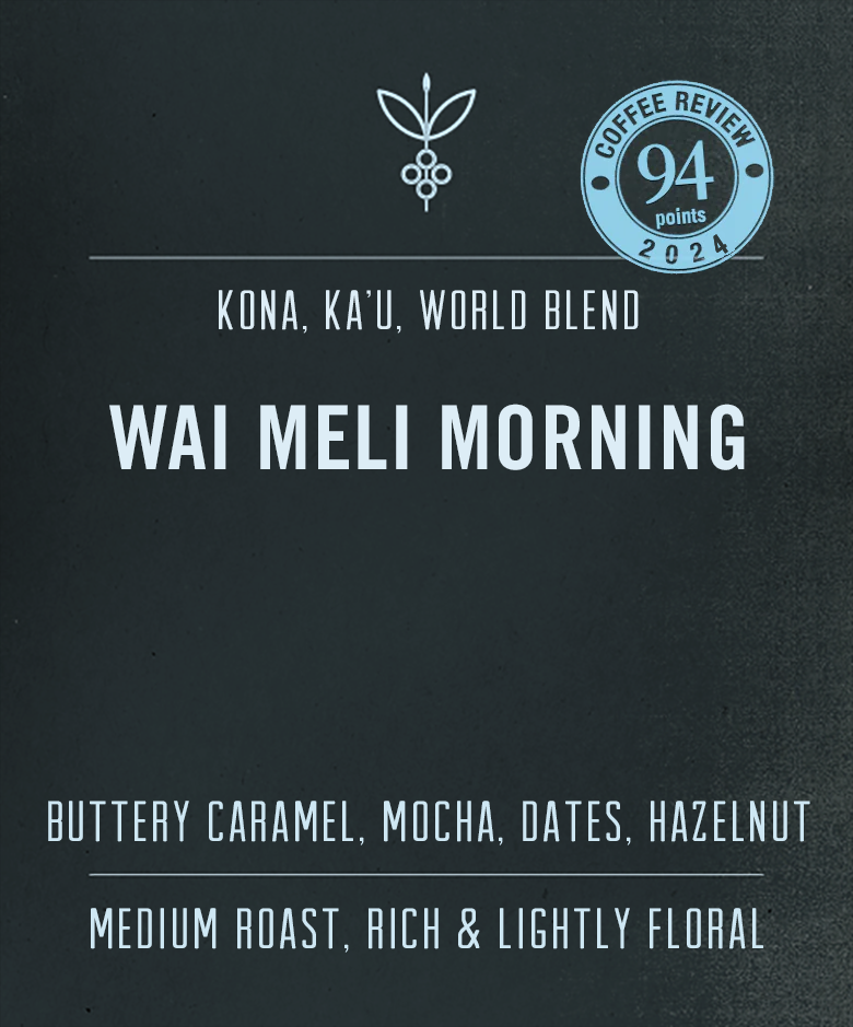 Wai Meli Morning | Kona, Kaʻu &amp; World Coffee Blend