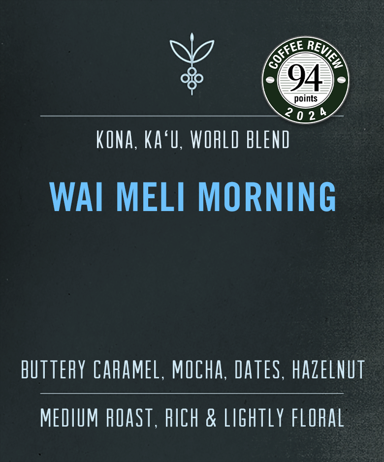 Coffee bag label for Wai Meli Morning Blend with a rating of 94 from Coffee Review. The label lists buttery caramel, mocha, dates, hazelnut flavors, and indicates a medium roast, rich &amp; lightly floral profile.