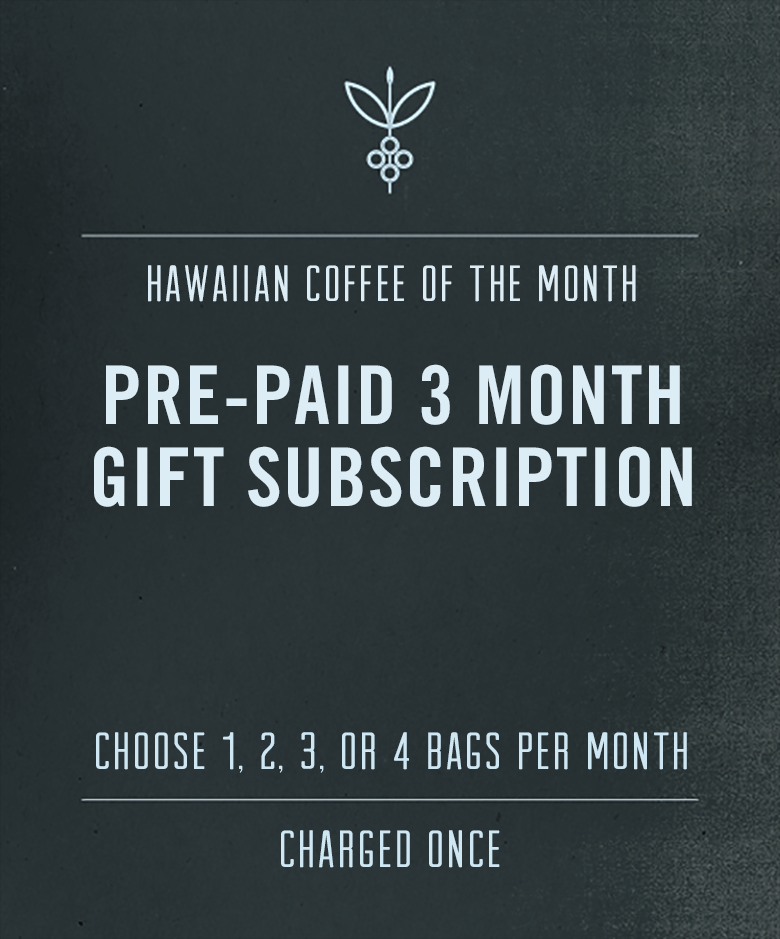 Big Island Coffee Roasters Gift Hawaiian Coffee Club Pre-paid 3 Month Hawaiian Coffee Gift Subscription Pre-Paid 3 Month Hawaiian Coffee Gift Subscription