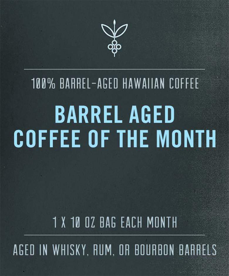Barrel Aged Hawaiian Coffee Of The Month